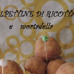 Polpettine di ricotta e mortadella // Meatballs with ricotta and mortadella